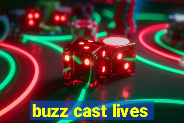 buzz cast lives