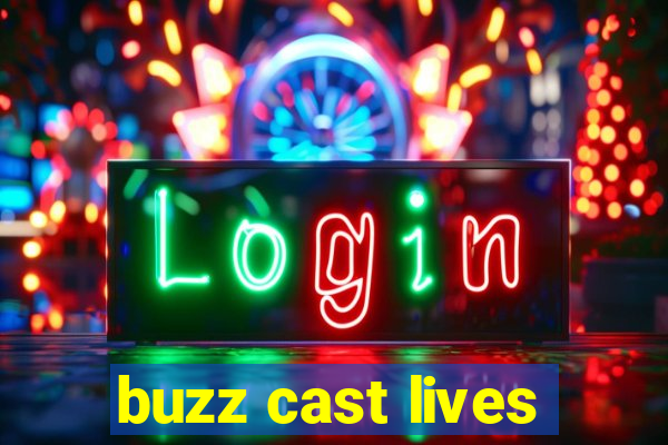 buzz cast lives