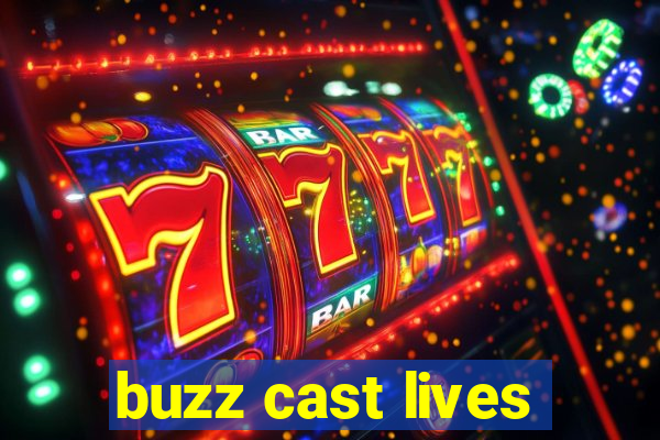 buzz cast lives