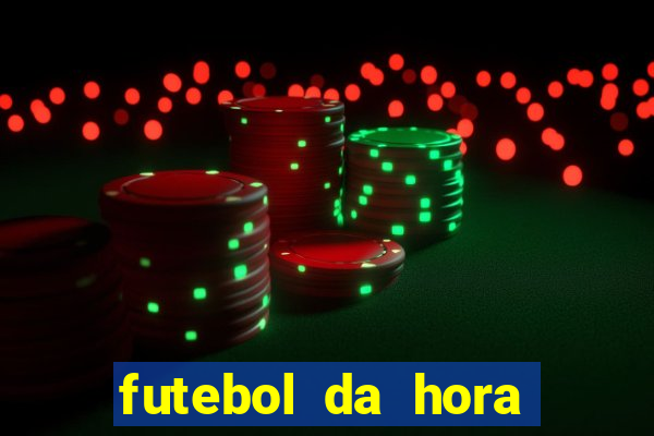 futebol da hora 3.7 ao vivo