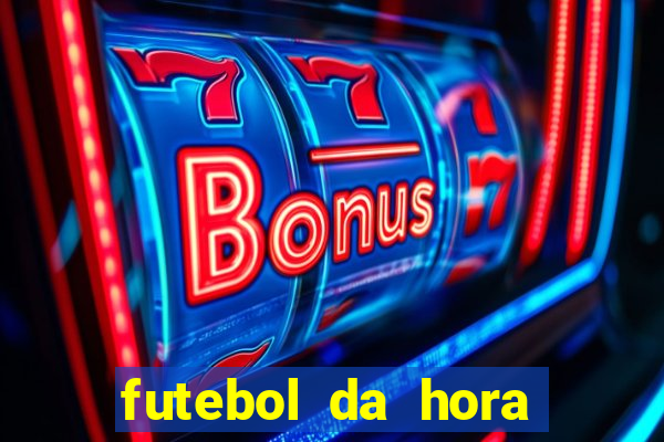 futebol da hora 3.7 ao vivo