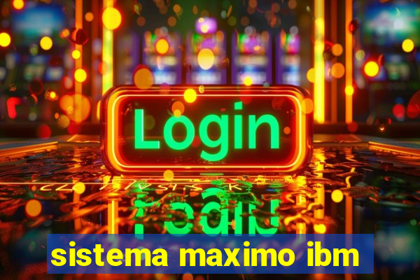 sistema maximo ibm