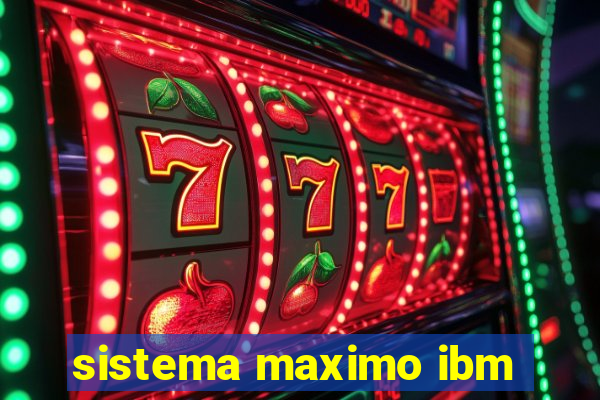 sistema maximo ibm