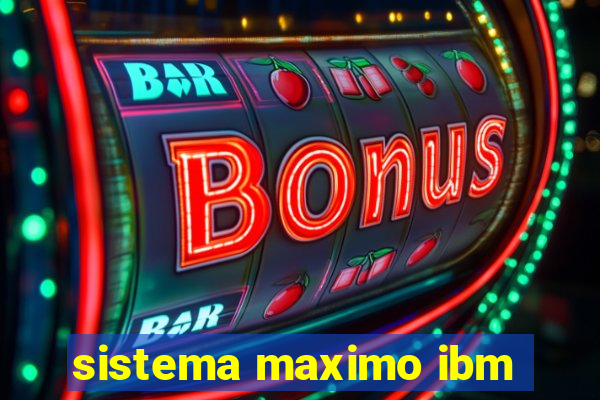 sistema maximo ibm