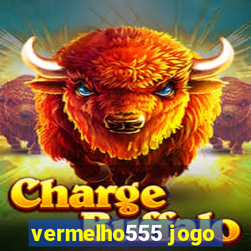 vermelho555 jogo