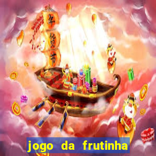 jogo da frutinha da dinheiro