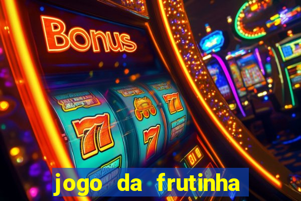 jogo da frutinha da dinheiro