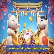 detetive labrador personagens