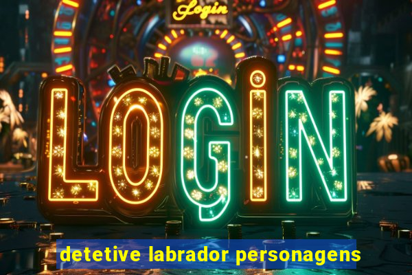 detetive labrador personagens