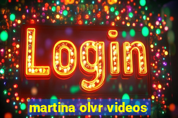 martina olvr videos