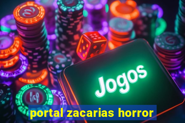 portal zacarias horror