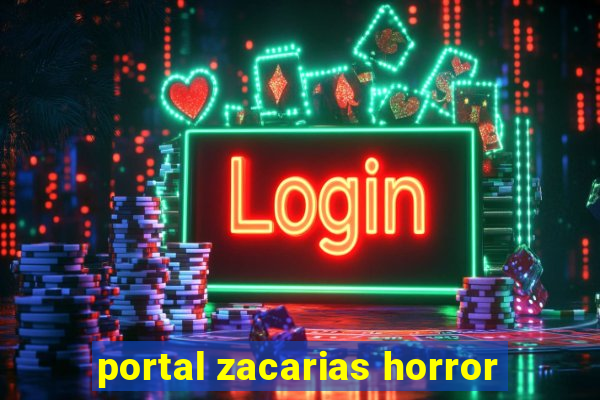 portal zacarias horror