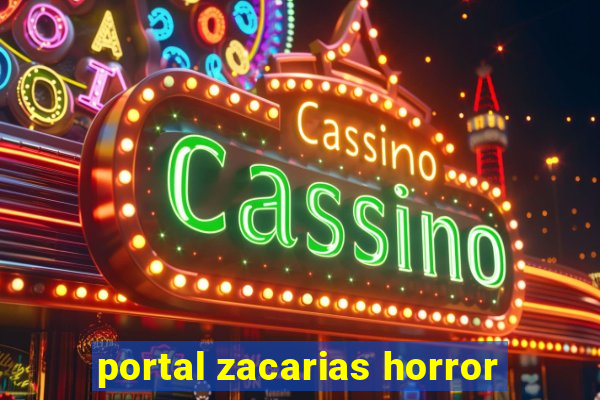 portal zacarias horror