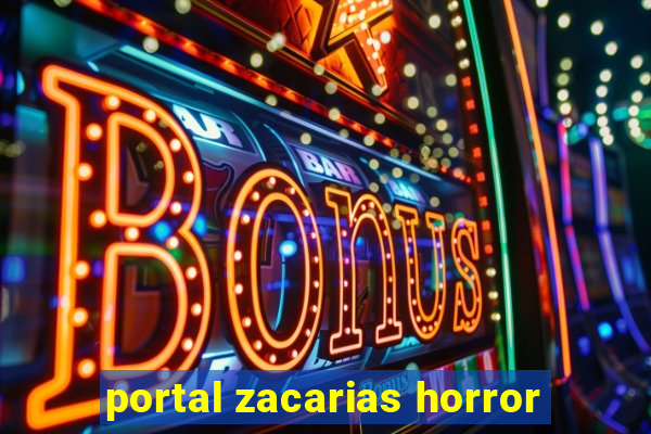 portal zacarias horror