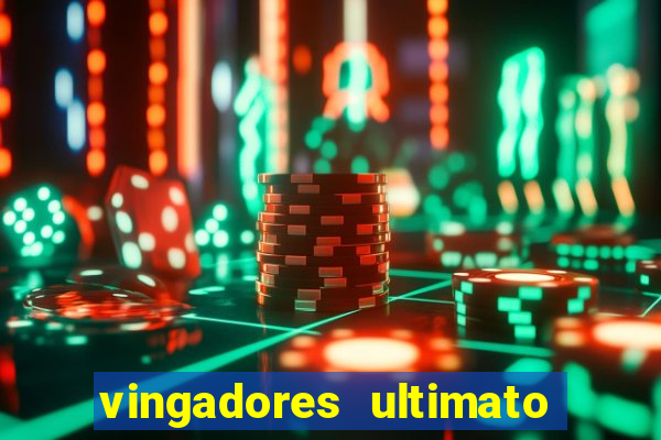 vingadores ultimato filme completo dublado gratis