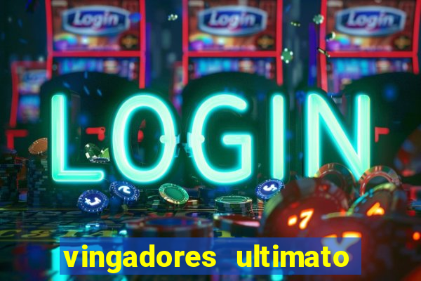 vingadores ultimato filme completo dublado gratis