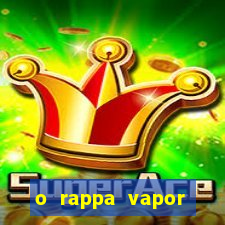 o rappa vapor barato letra