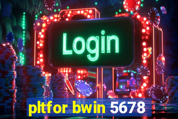 pltfor bwin 5678