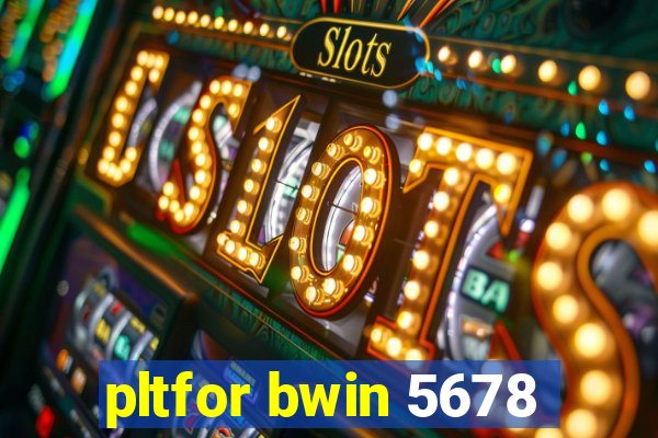 pltfor bwin 5678