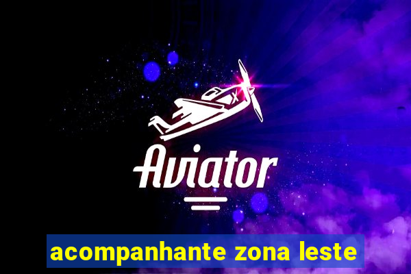 acompanhante zona leste