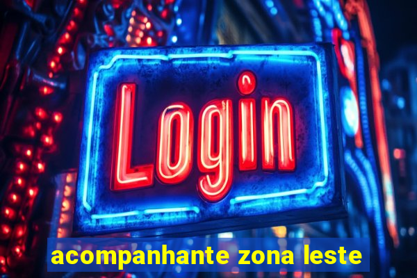 acompanhante zona leste