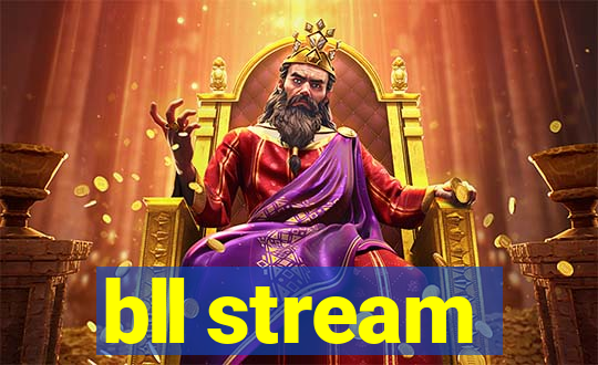 bll stream