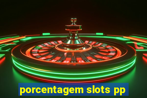 porcentagem slots pp