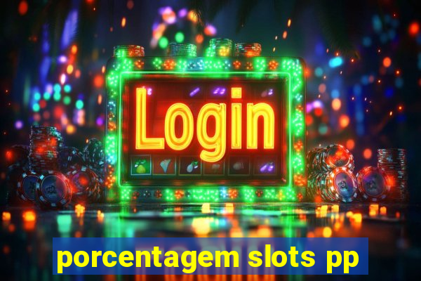 porcentagem slots pp