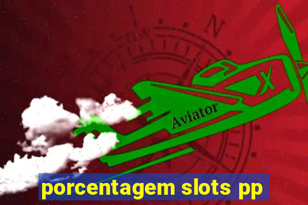 porcentagem slots pp