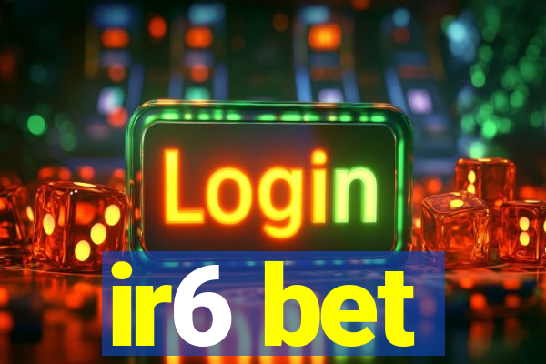 ir6 bet