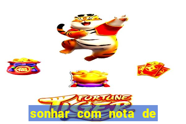 sonhar com nota de 50 reais