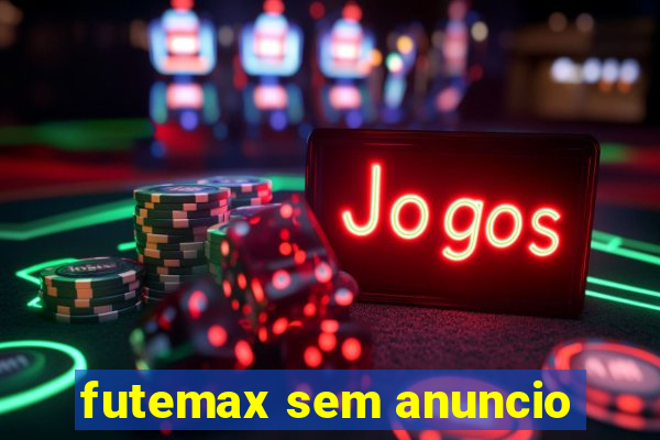 futemax sem anuncio