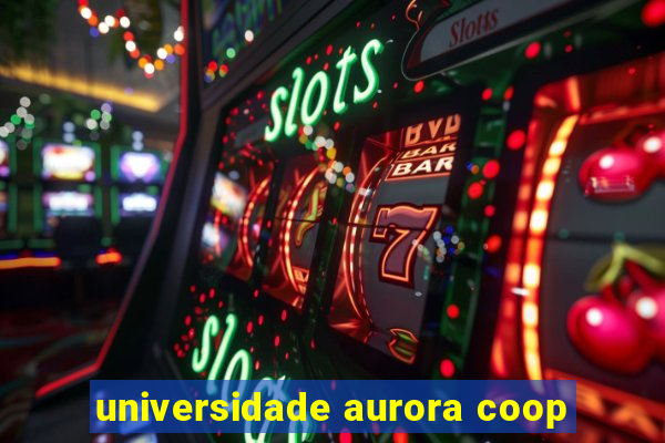 universidade aurora coop