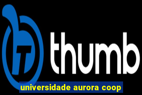 universidade aurora coop