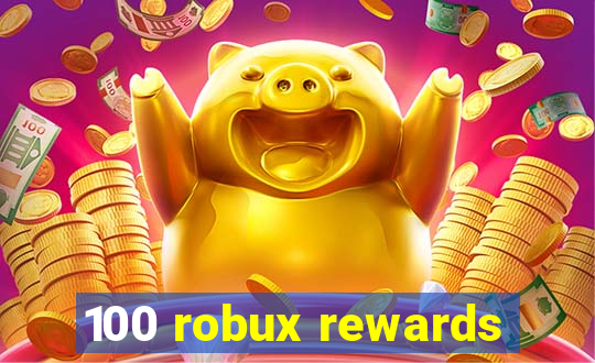 100 robux rewards