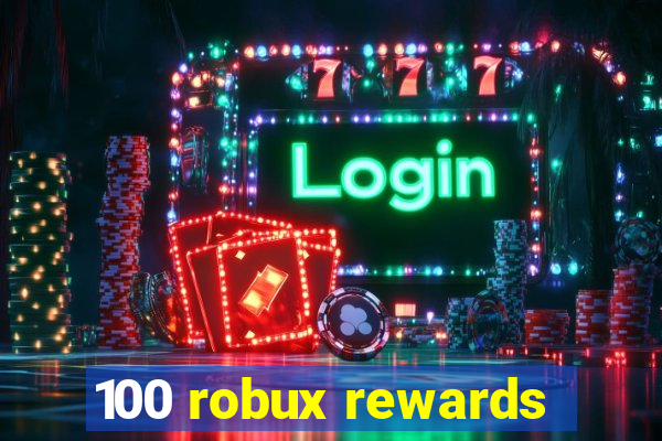 100 robux rewards