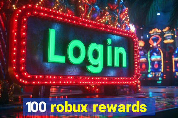 100 robux rewards