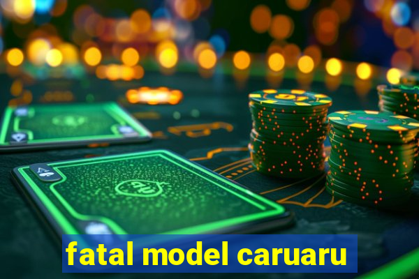 fatal model caruaru