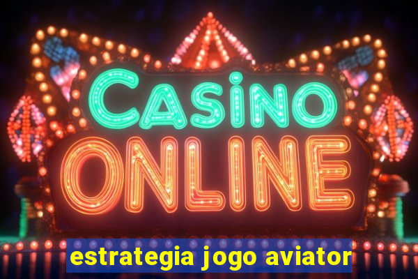 estrategia jogo aviator