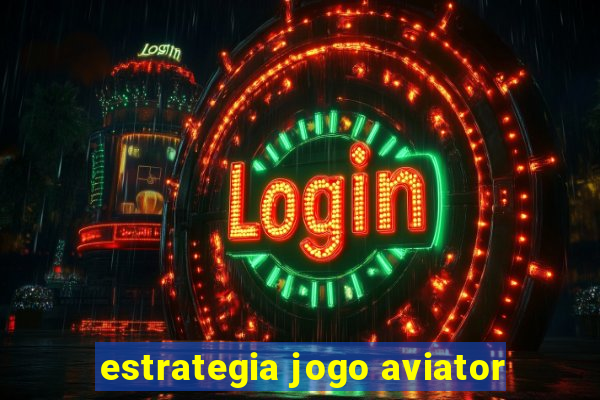 estrategia jogo aviator