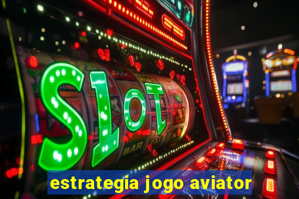 estrategia jogo aviator