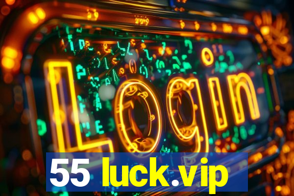 55 luck.vip