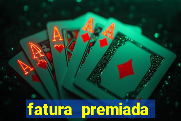 fatura premiada riachuelo loteria federal