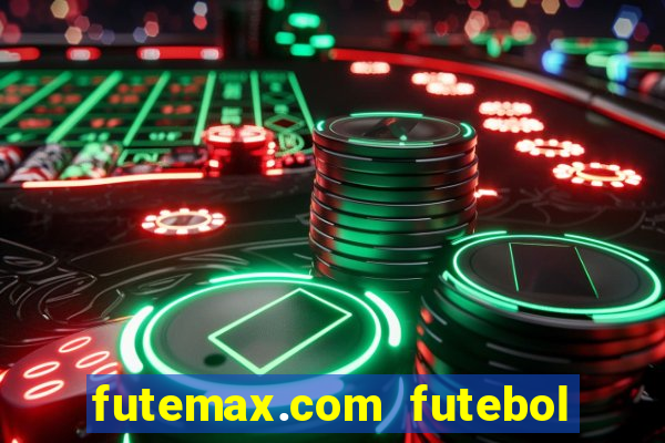 futemax.com futebol ao vivo