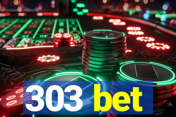 303 bet