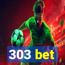 303 bet