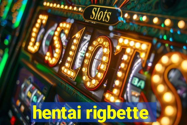 hentai rigbette