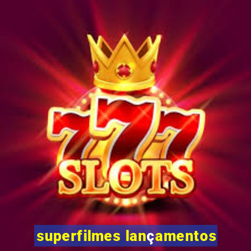 superfilmes lançamentos