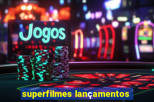 superfilmes lançamentos