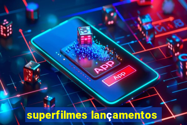 superfilmes lançamentos